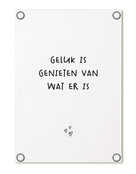 Tuinposter wit met tekst 'Geluk is genieten van wat er is'– buitenposter voor tuin & terras