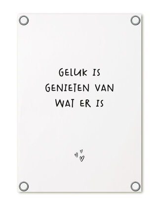 Tuinposter - wit met tekst 'Geluk is genieten van wat er is'