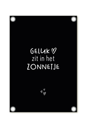 Tuinposter - zwart met tekst 'Geluk zit in het zonnetje'