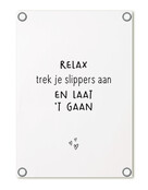 Tuinposter wit met tekst 'Relax trek je slippers aan en laat 't gaan' – buitenposter voor tuin & terras
