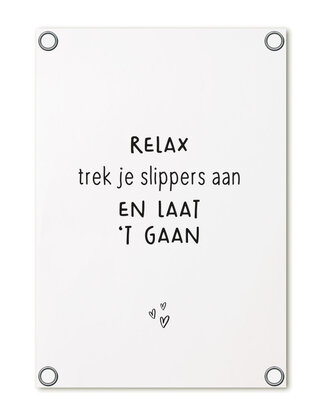 Tuinposter - wit met tekst 'Relax trek je slippers aan en laat 't gaan'