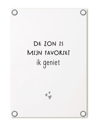 Tuinposter - wit met tekst 'De zon is mijn favoriet, ik geniet'