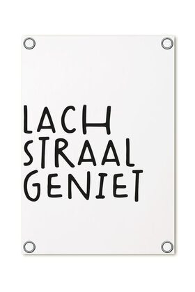 Tuinposter - wit met tekst 'Lach Straal Geniet'