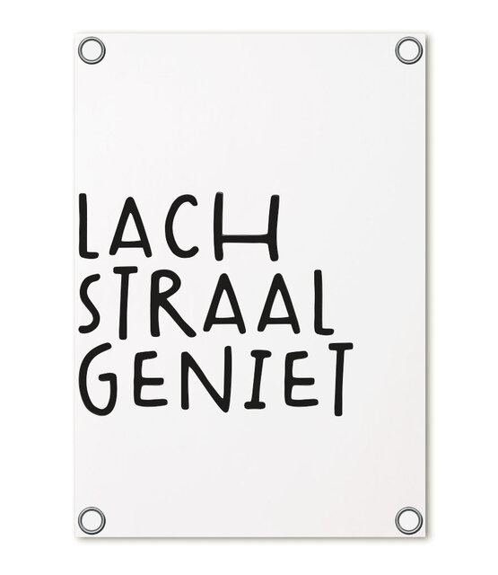 Tuinposter wit met tekst 'Lach Straal Geniet' – buitenposter voor tuin & terras