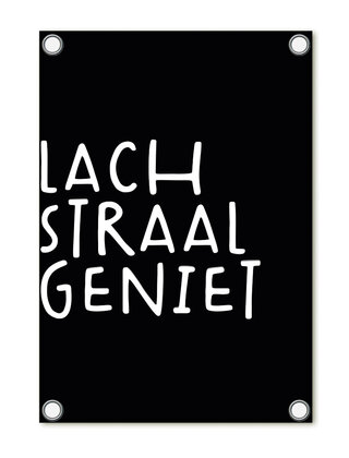 Tuinposter - zwart met tekst 'Lach Straal Geniet'