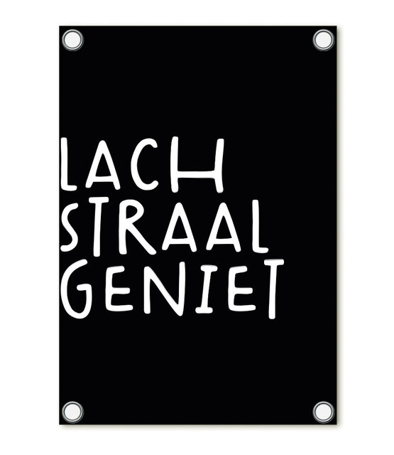 Tuinposter zwart met tekst 'Lach Straal Geniet' – buitenposter voor tuin & terras