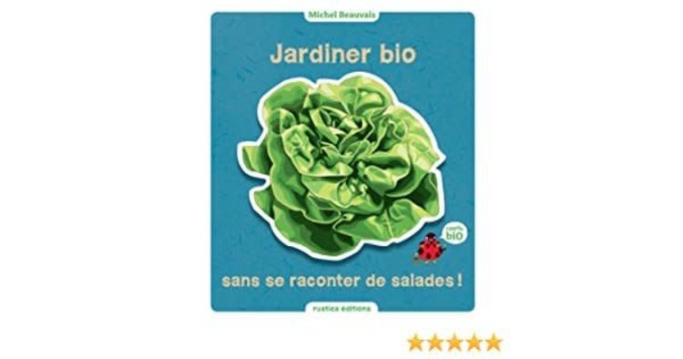 Rustica Jardiner bio sans se raconter de salades!