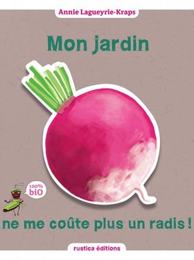 Rustica Mon jardin ne me coûte plus un radis!