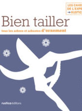 Rustica Bien tailler tous les arbres et arbustes d'ornement