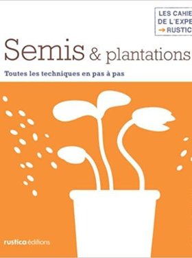 Rustica Semis & plantations : toutes les techniques en pas à pas