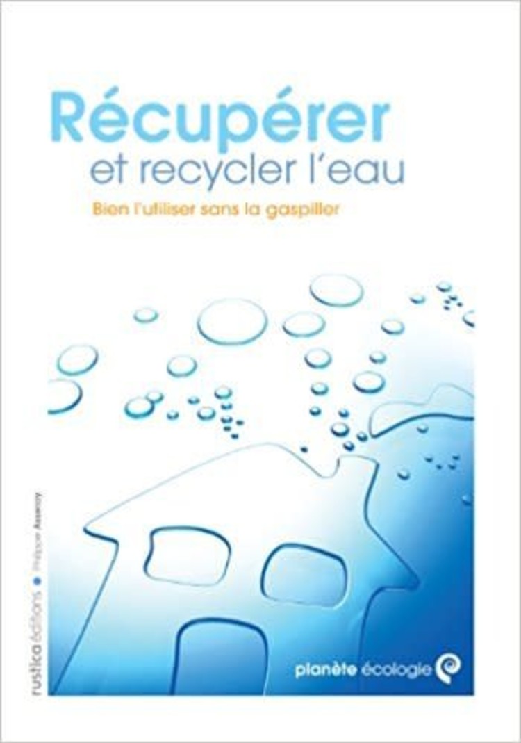 Rustica Récupérer et recycler l'eau : bien l'utiliser sans la gaspiller