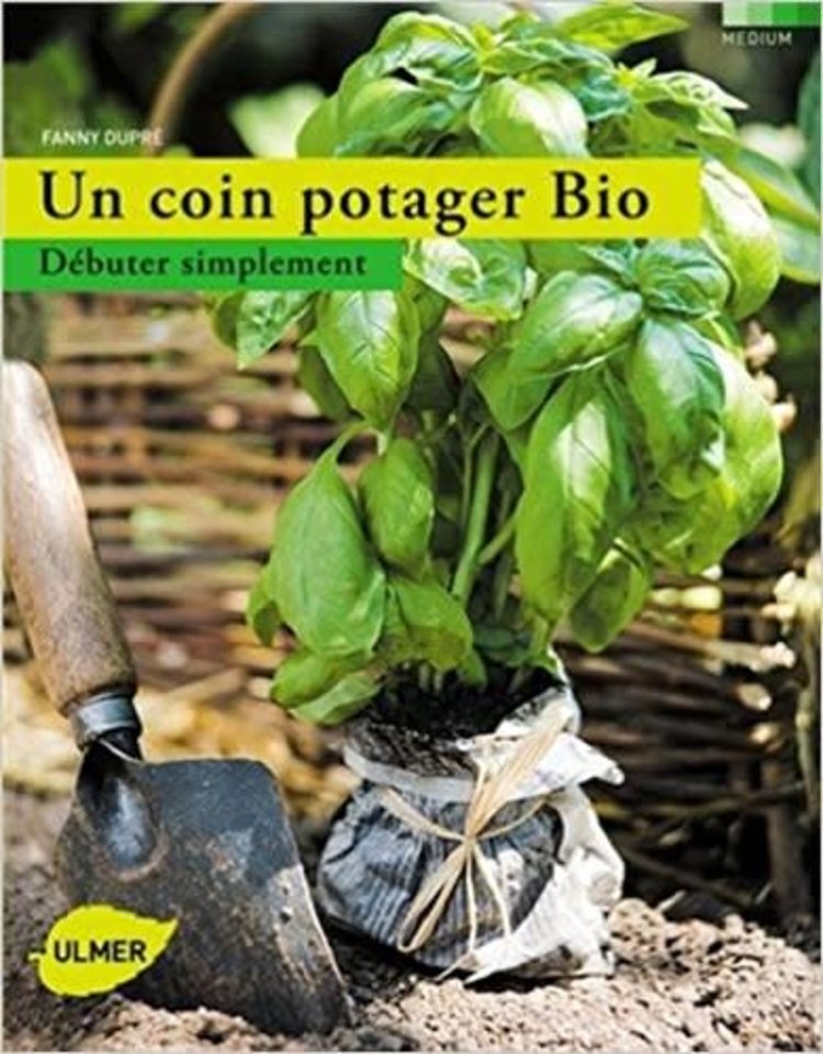 Ulmer Un coin potager Bio : débuter simplement