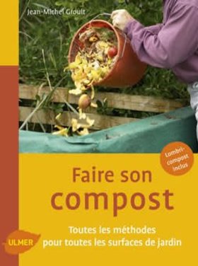 Ulmer Faire son compost : toutes les méthodes pour toutes les surfaces de jardin