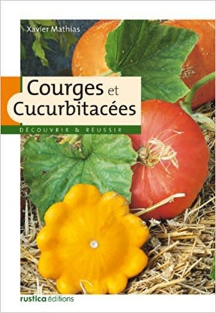 Rustica Courges et cucurbitacées : découvrir et réussir