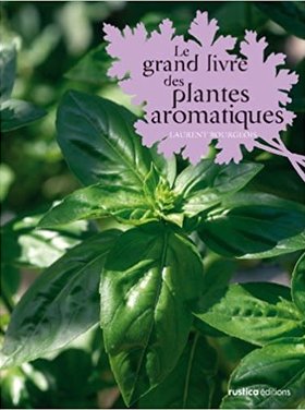 Rustica Le grand livre des plantes aromatiques