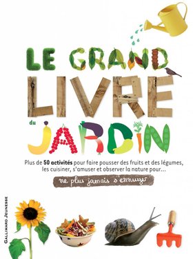Gallimard Jeunesse Le grand livre du jardin