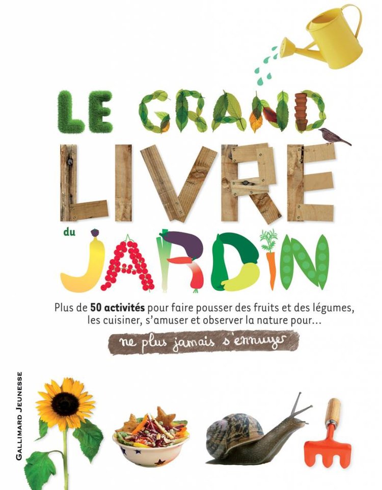 Gallimard Jeunesse Le grand livre du jardin