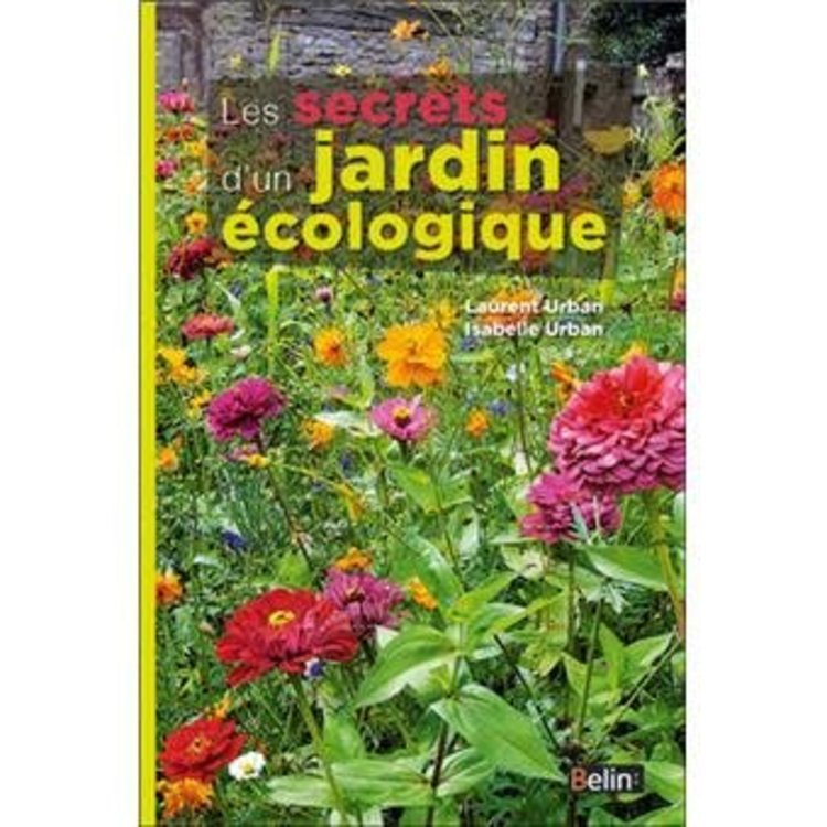 Belin Les secrets d'un jardin écologique