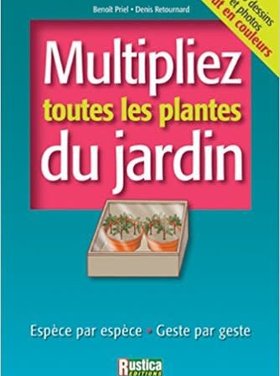 Rustica Multipliez toutes les plantes du jardin