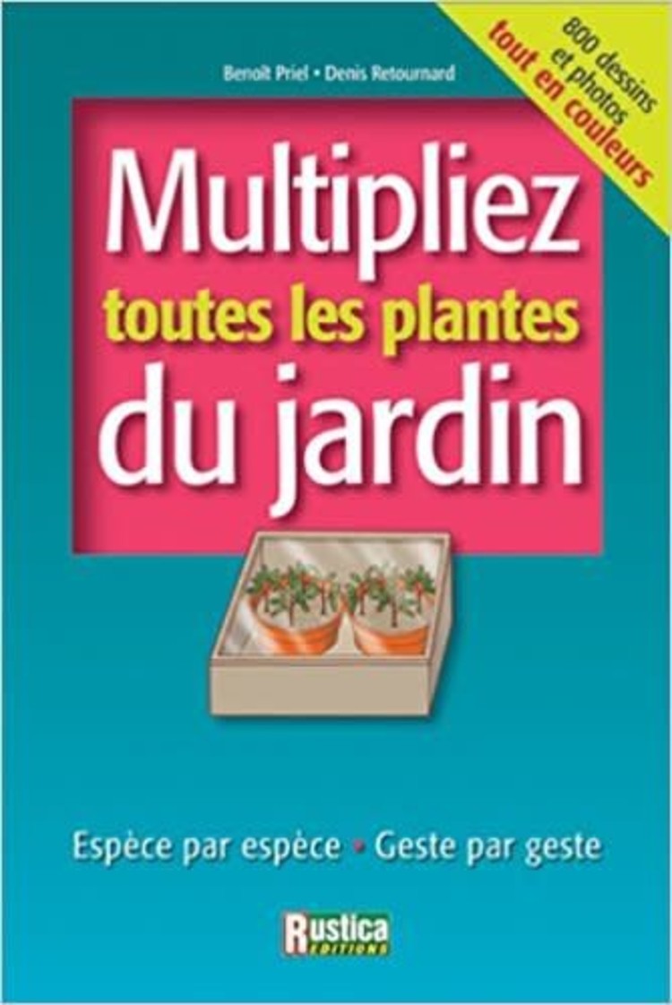 Rustica Multipliez toutes les plantes du jardin