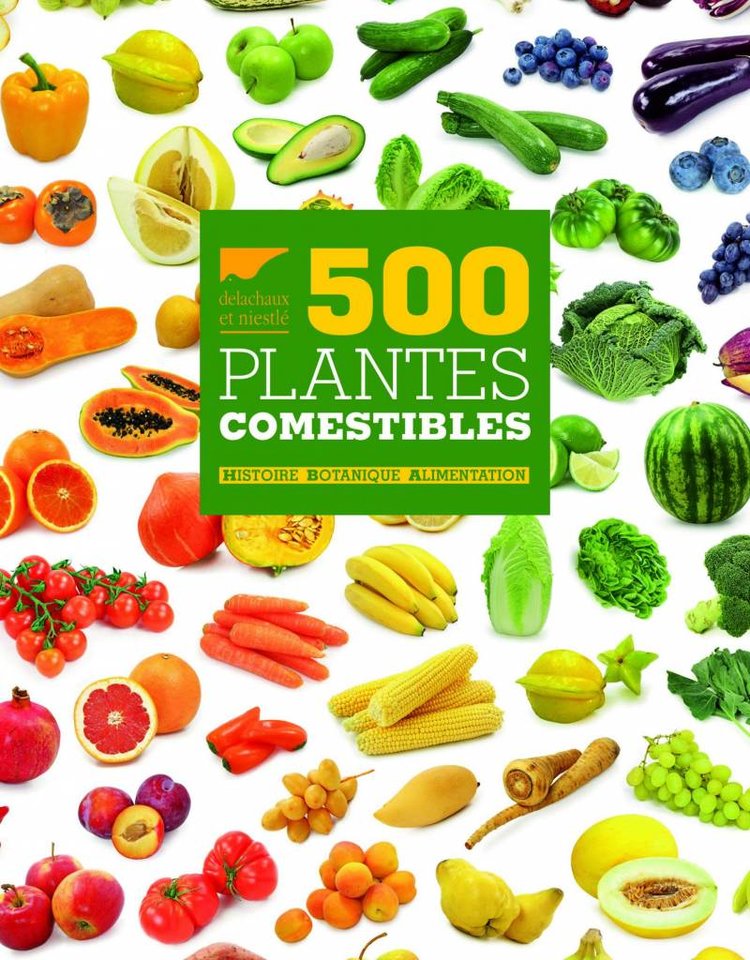 Delachaux et Niestlé 500 plantes comestibles
