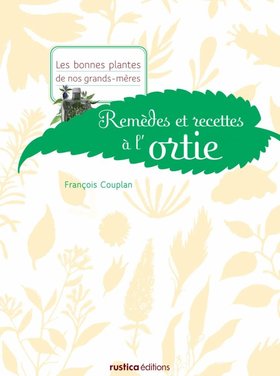Rustica Remèdes et recettes à l'ortie