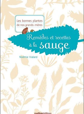 Rustica Remèdes et recettes à la sauge