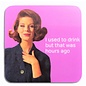 Cath Tate Coaster - I used to drink