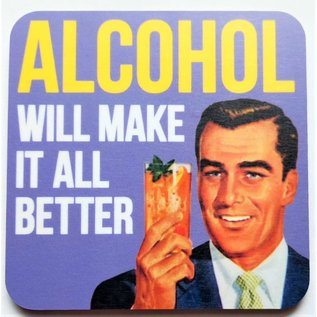 Dean Morris coaster - Alcohol will make it all better