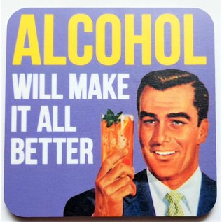 Dean Morris coaster - Alcohol will make it all better