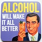 Dean Morris coaster - Alcohol will make it all better