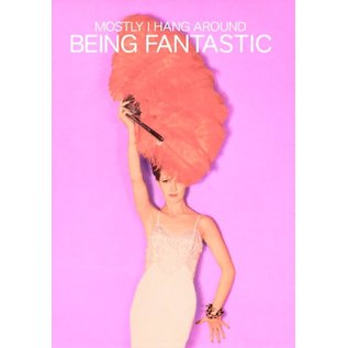 Cath Tate Wenskaart Life is Rosie - Mostly I Hang Around Being Fantastic