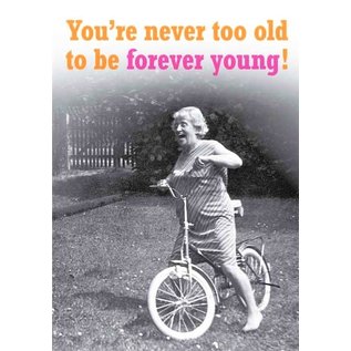 Cath Tate Wenskaart Modern Post - You're never too old to be forever young!