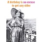 Cath Tate Wenskaart - A birthday is no excuse to get any older