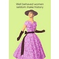 Cath Tate Greeting card - Well behaved women seldom make history