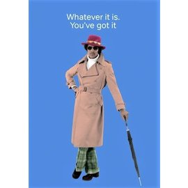Cath Tate Greeting card - Whatever it is. You've got it