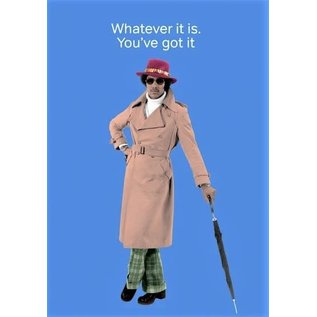 Cath Tate Greeting card - Whatever it is. You've got it