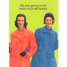 Cath Tate Greeting card - We are going to be really cool old ladies