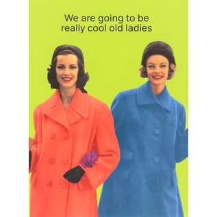 Cath Tate Greeting card - We are going to be really cool old ladies