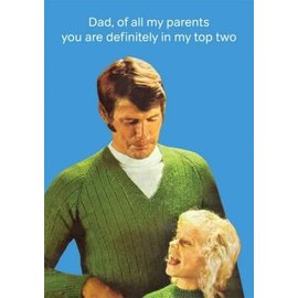 Cath Tate Cath Tate greeting card - Dad, of all my parents you are definitely in my top two