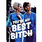 Dean Morris Greeting card - Fabulous! - You're my best bitch