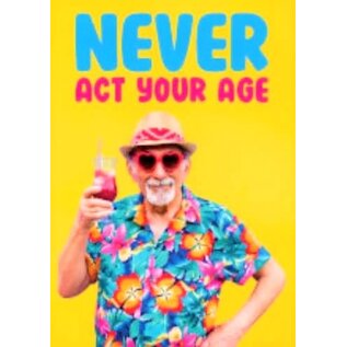 Dean Morris Dean Morris - greeting card - Never act your age