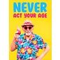 Dean Morris Dean Morris - greeting card - Never act your age