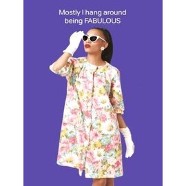 Cath Tate Greeting card Life is Rosie - Mostly I hang around being FABULOUS