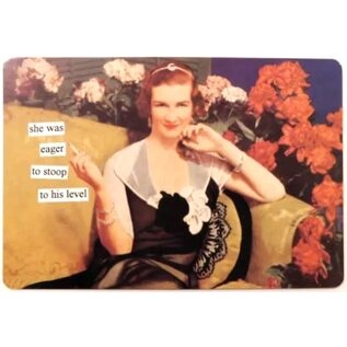 Anne Taintor Postkaart - She was eager to stoop to his level