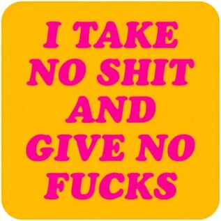 Dean Morris coaster - I take no shit and give no fucks