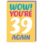 Dean Morris Wenskaart - Wow! You're 39 again