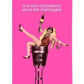 Cath Tate Wenskaart Life is Rosie - In a room of prosecco you're the champagne