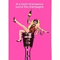 Cath Tate Wenskaart Life is Rosie - In a room of prosecco you're the champagne