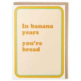 Cath Tate Greeting card - Pina Colada - In banana years you're bread